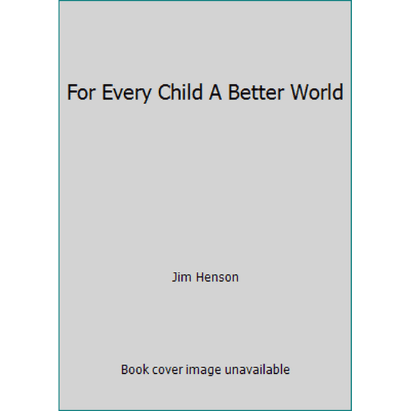 Pre-Owned For Every Child A Better World (Paperback) 0307156281 9780307156280