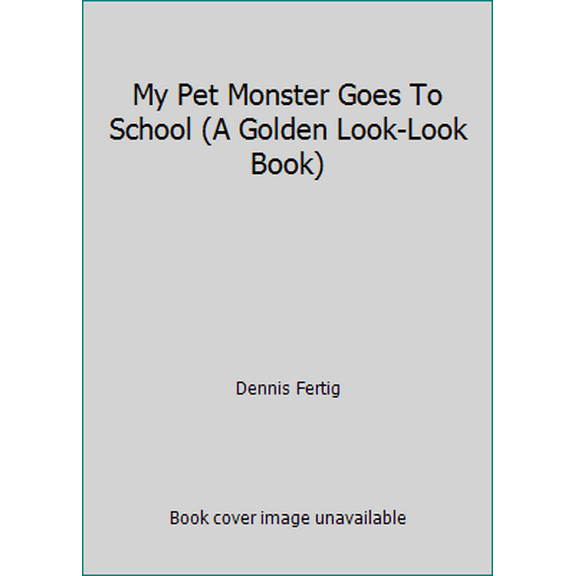 Pre-Owned My Pet Monster Goes To School (A Golden Look-Look Book), 9780307119445, Paperback,