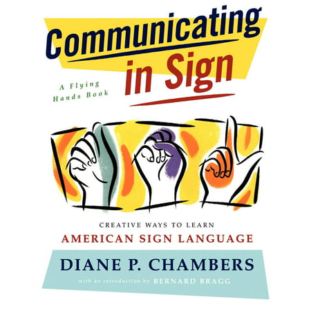 Communicating in Sign : Creative Ways to Learn American Sign Language (Best Way To Learn A Programming Language)