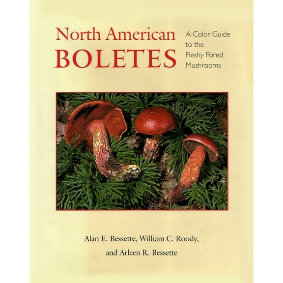 North American Boletes: A Color Guide to the Fleshy Pored Mushrooms, (Paperback)