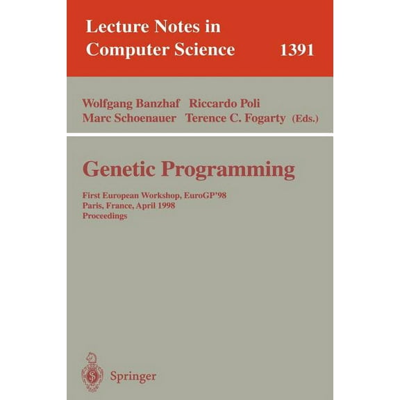 Lecture Notes in Computer Science Genetic Programming: First European Workshop, Eurogp'98, Paris, France, April 14-15, 1998, Proceedings, Book 1391, (Paperback)