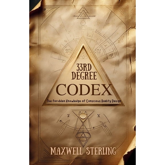 The Abundance Book 33rd Degree Codex: The Forbidden Knowledge Of Conscious Reality Design, Book 2, (Paperback)
