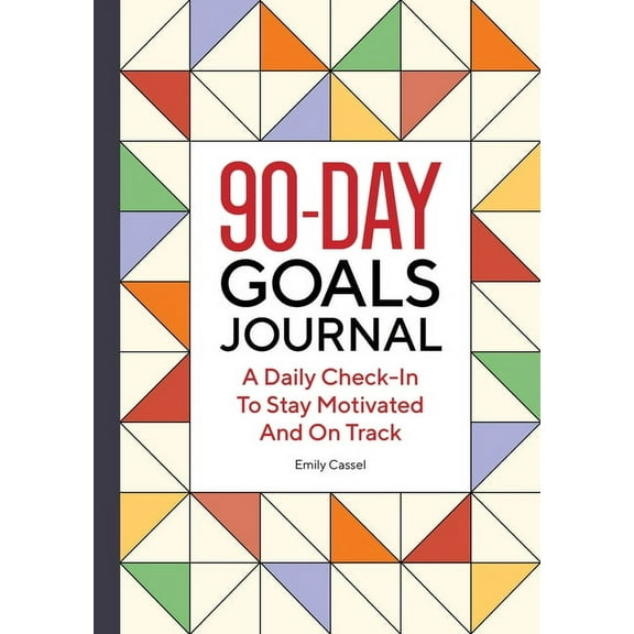 The 90-Day Goals Journal: A Daily Check-In to Stay Motivated and on Track, (Paperback)