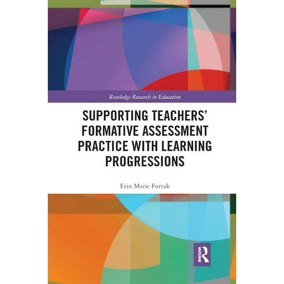 Routledge Research in Education Supporting Teachers' Formative Assessment Practice with Learning Progressions, Book 13, (Paperback)