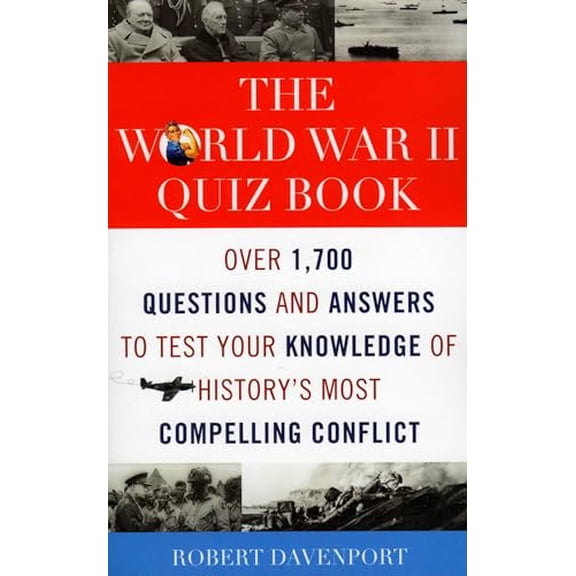 Pre-Owned The World War II Quiz Book: Over 1,700 Questions and Answers to Test Your Knowledge of History's Most Compelling Conflict, 9781589793941, 1589793943, Paperback,