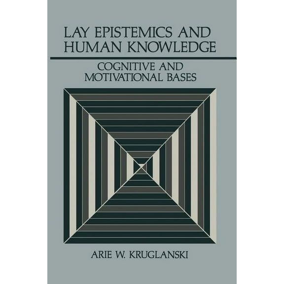 Perspectives in Social Psychology Lay Epistemics and Human Knowledge: Cognitive and Motivational Bases, (Paperback)