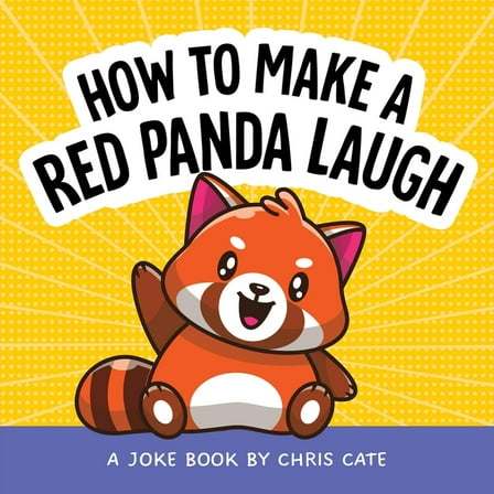 How to Make Them Laugh How to Make a Red Panda Laugh: A Joke Book, (Hardcover)