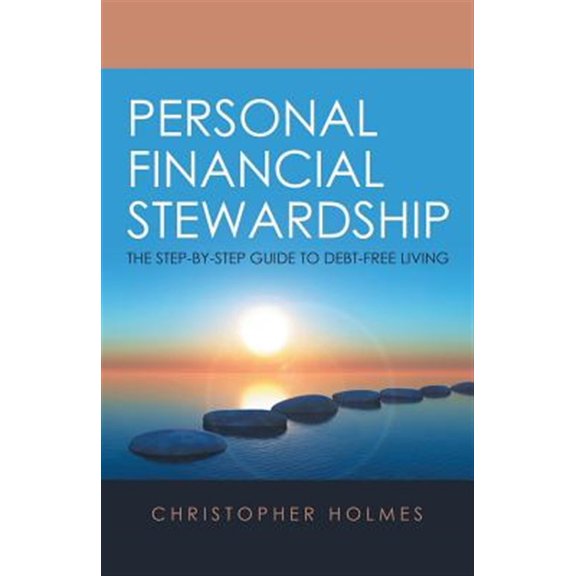 Pre-Owned Personal Financial Stewardship : The Step-by-step Guide to Debt-free Living