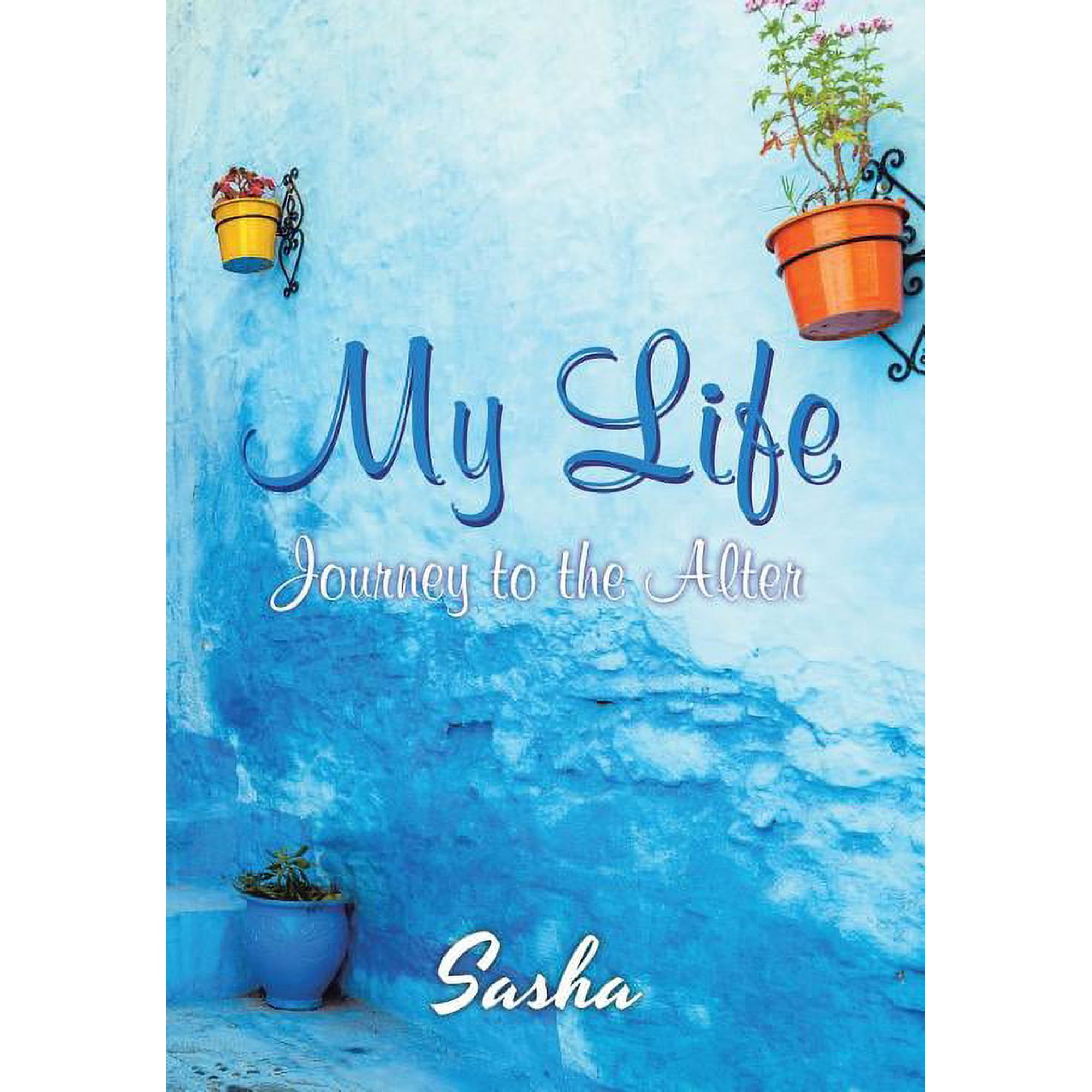 My Life: Journey to the Alter (Hardcover)