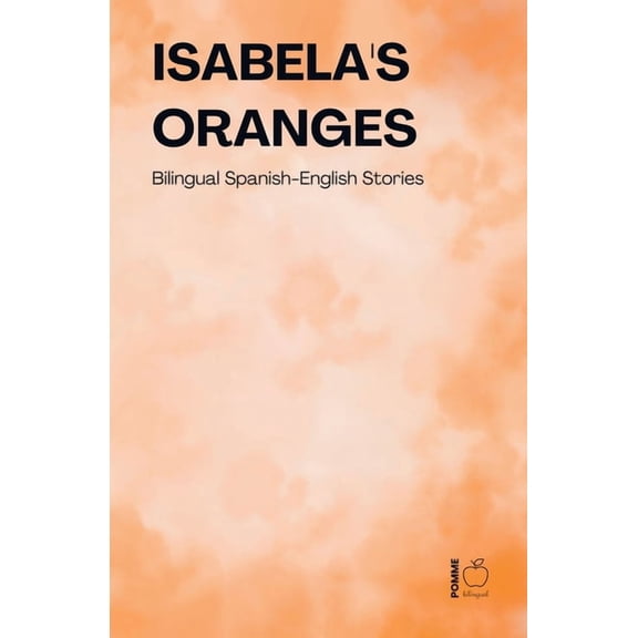 Isabela's Oranges: Bilingual Spanish-English Stories, (Paperback)