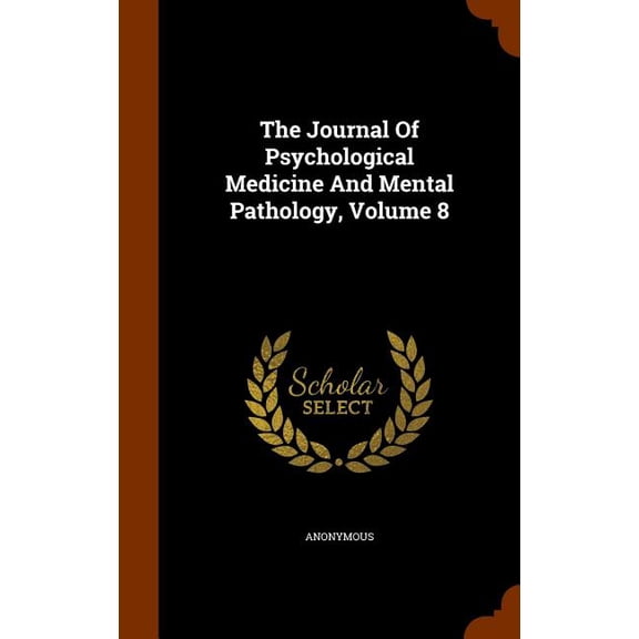 The Journal of Psychological Medicine and Mental Pathology, Volume 8 (Hardcover)