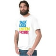 thumbnail image 4 of Talk Less Listen More Inspirational Men's Graphic T Shirt Tees Brisco Brands S, 4 of 4