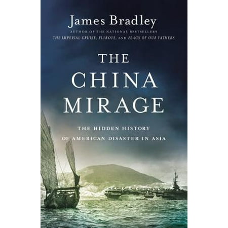 The China Mirage : The Hidden History of  American Disaster in (Best Ass In China)