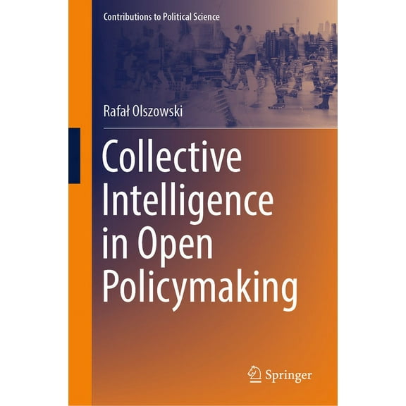 Contributions to Political Science Collective Intelligence in Open Policymaking, (Hardcover)
