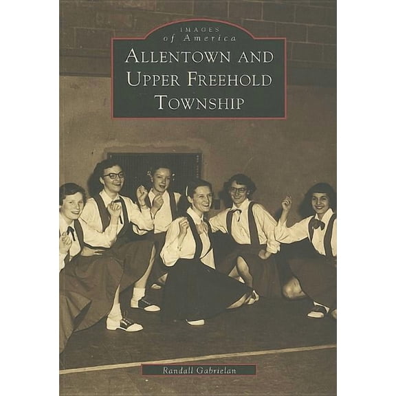 Images of America: Allentown and Upper Freehold Township (Paperback)
