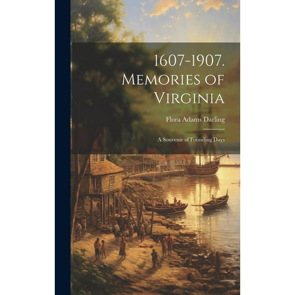 1607-1907. Memories of Virginia; A Souvenir of Founding Days (Hardcover)