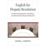 English for Dispute Resolution: Mastering Negotiation, Mediation, and Alternative Dispute Resolution, (Paperback)