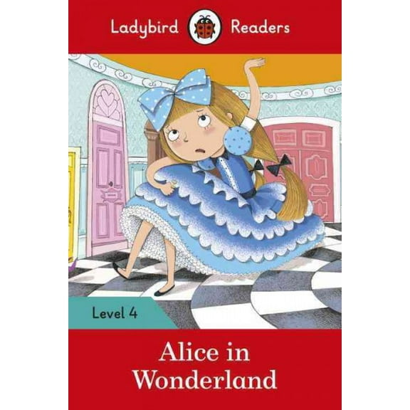 Ladybird Readers: Alice in Wonderland : Level 4 (ELT Graded Reader) (Paperback)