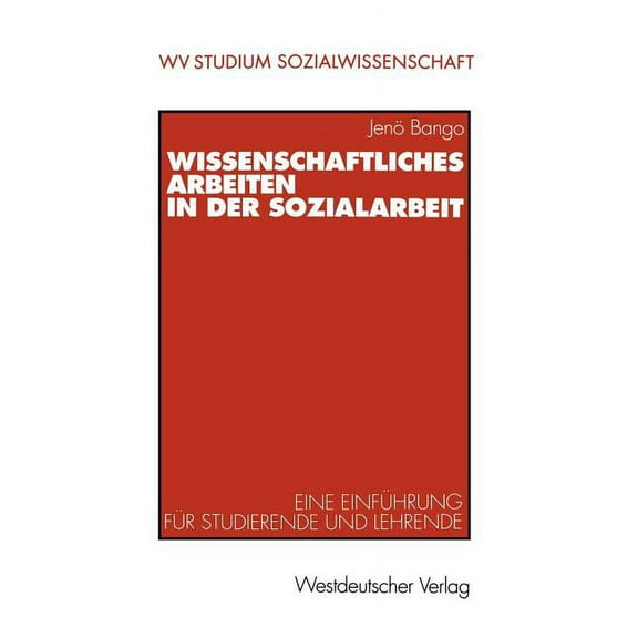 WV Studium Wissenschaftliches Arbeiten in Der Sozialarbeit: Eine EinfÃ¼hrung FÃ¼r Studierende Und Lehrende, Book 190, (Paperback)