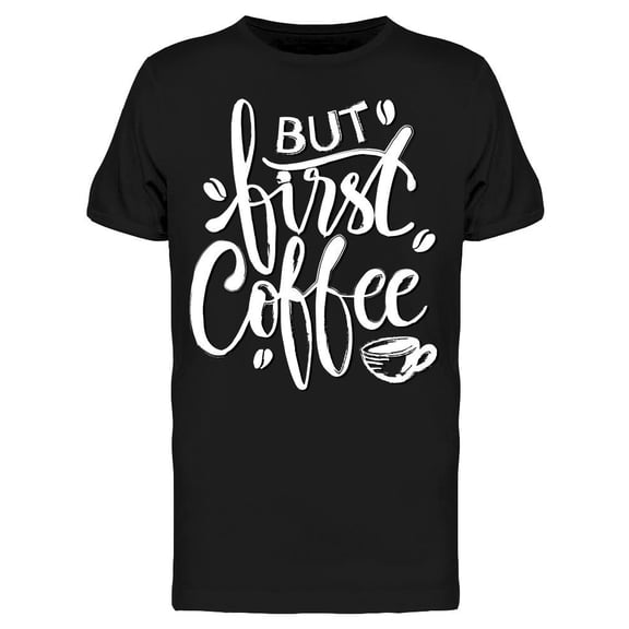 Sketch But First, Coffee T-Shirt Men -Image by Shutterstock, Male Large