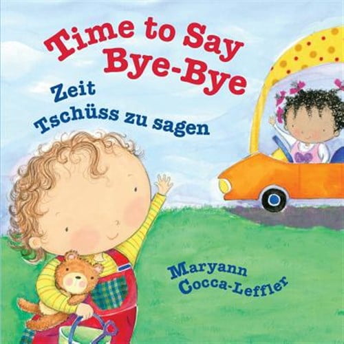 Pre-Owned Time to Say Bye-Bye: Zeit Tschss zu sagen: Babl Children's Books in German and English (Paperback) 1683040546 9781683040545