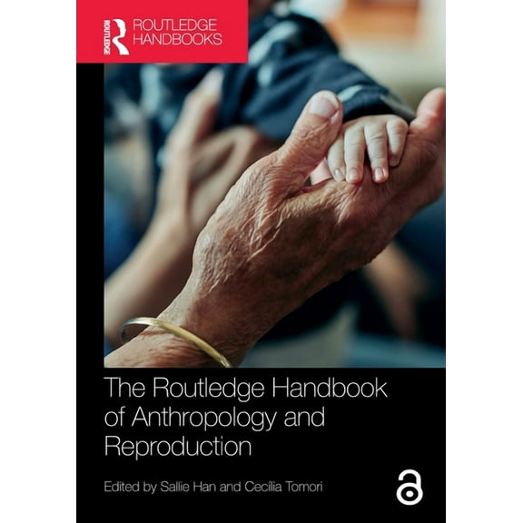 Routledge Anthropology Handbooks The Routledge Handbook of Anthropology and Reproduction, (Paperback)