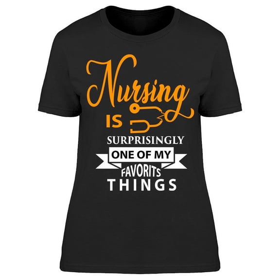 Nursing My Favorite Thing T-Shirt Women -Image by Shutterstock, Female XX-Large