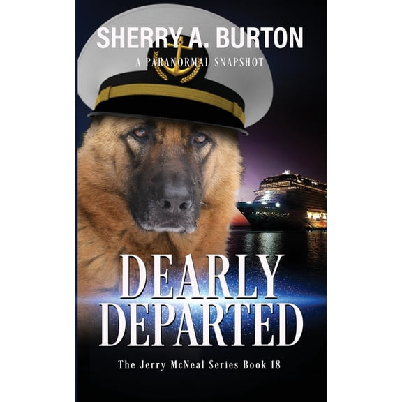 The Jerry McNeal Dearly Departed: Join Jerry McNeal And His Ghostly K-9 Partner As They Put Their "Gifts" To Good Use., Book 18, (Paperback)