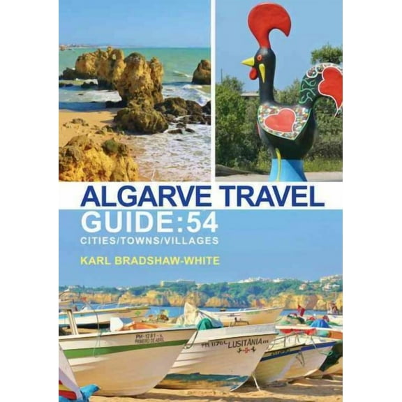 Algarve Travel Guide: 54 Cities/Towns/Villages (Paperback)