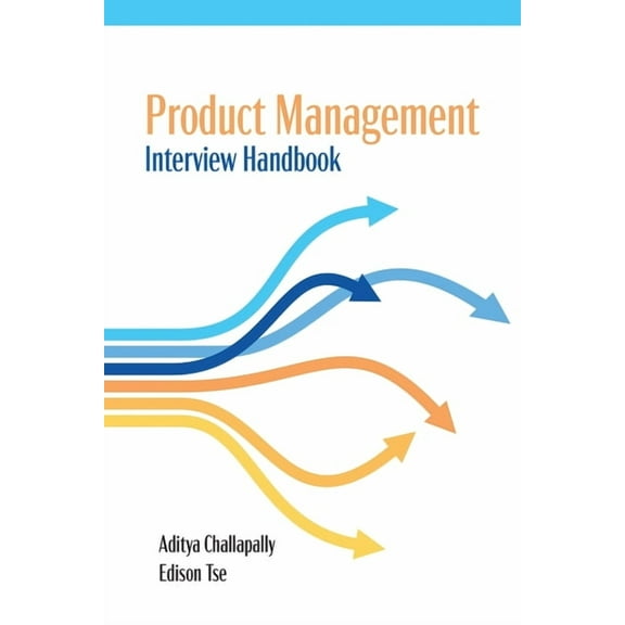 Product Management Interview Handbook, (Paperback)