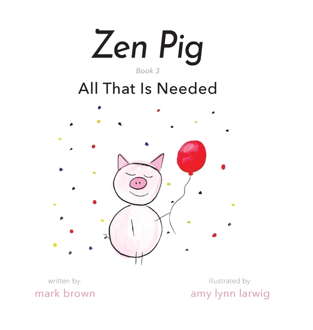 Zen Pig All That Is Needed 3 (Hardcover)