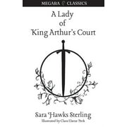 Megara Classics: A Lady of King Arthur's Court : Being a Romance of the Holy Grail (Series #5) (Paperback)