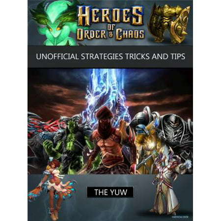Heroes of Order & Chaos Game Guide Unofficial - (Heroes Of Order And Chaos Best Tablet)