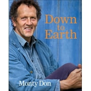 MONTY DON Down to Earth : Gardening Wisdom (Hardcover)