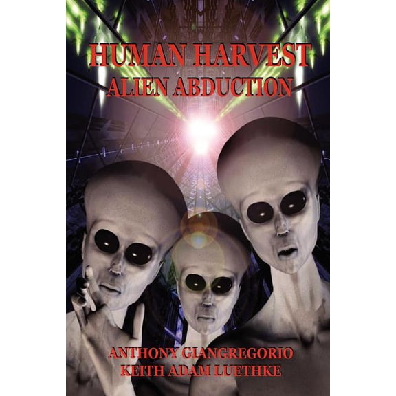 Human Harvest: Alien Abduction, (Paperback)