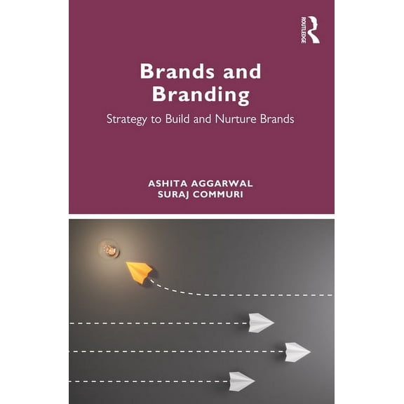 Brands and Branding: Strategy to Build and Nurture Brands, (Paperback)