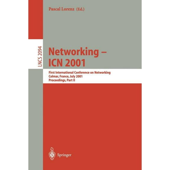 Lecture Notes in Computer Science Networking - Icn 2001: First International Conference on Networking, Colmar, France July 9-13, 2001 Proceedings, Part II, Book 2094, (Paperback)