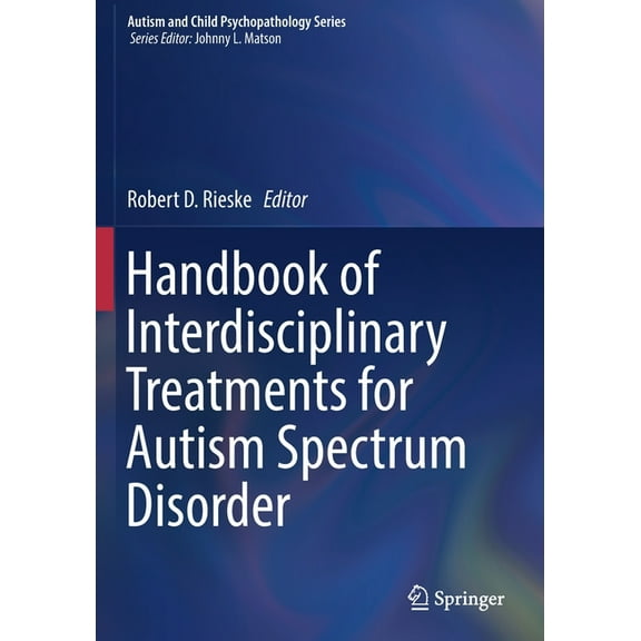 Autism and Child Psychopathology Handbook of Interdisciplinary Treatments for Autism Spectrum Disorder, (Paperback)