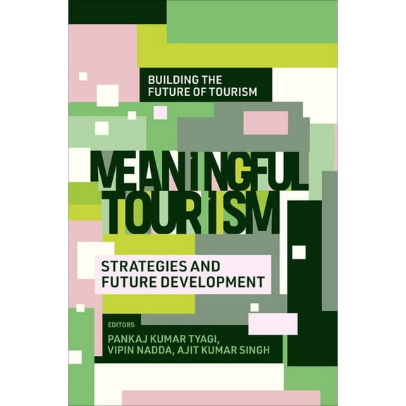 Building the Future of Tourism Meaningful Tourism: Strategies and Future Development, (Hardcover)