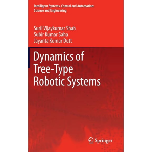 Intelligent Systems, Control and Automat Dynamics of Tree-Type Robotic Systems, Book 62, (Hardcover)