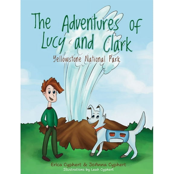 The Adventures of Lucy and Clark The Adventures of Lucy and Clark: Yellowstone National Park, Book 2, (Hardcover)
