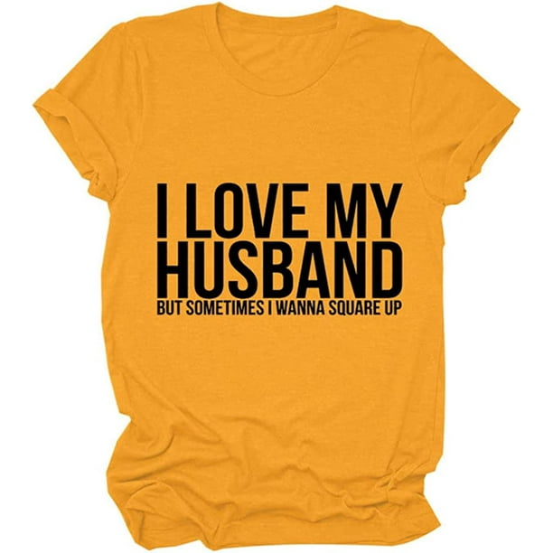 I Love My Husband Funny Mom Shirt Women Casual Short Sleeve T Shirt Funny Graphic Tee Wife Gift Yellow Small I Love My Husband Funny Mom Shirt Women Casual Short Sleeve T Shirt Funny Graphic Tee Wife Gift Yellow Small