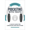 thumbnail image 2 of Podcasting with Youth : Guide Rapide pour Bibliothécaires et Éducateurs, 2 of 3