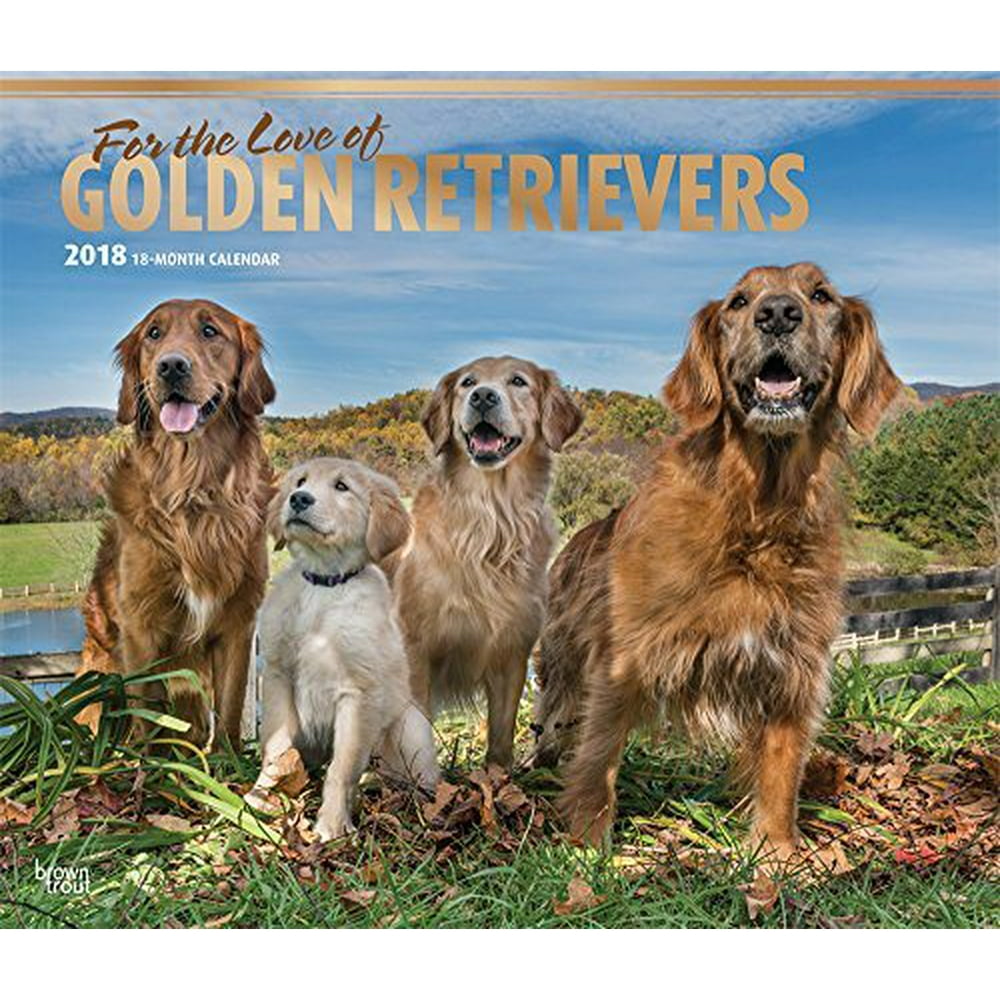 For the Love of Golden Retrievers 2018 Calendar