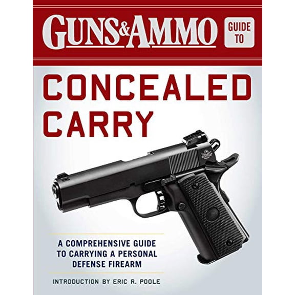 Pre-Owned Guns & Ammo Guide to Concealed Carry: A Comprehensive Guide to Carrying a Personal Defense Firearm Paperback