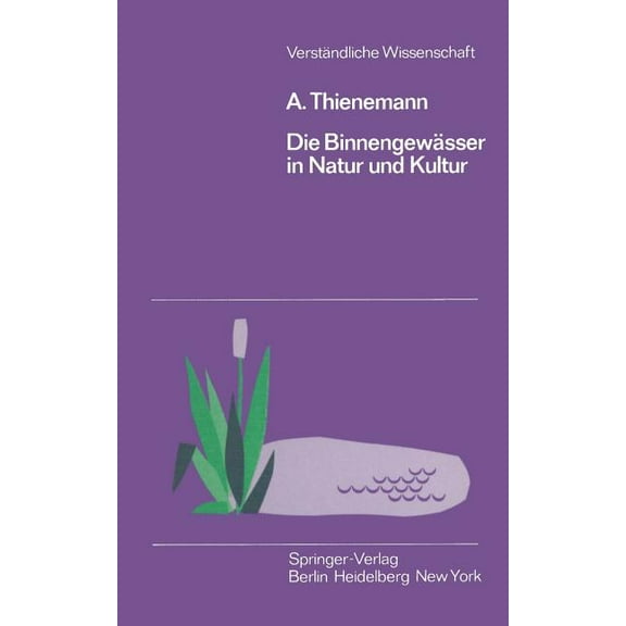 VerstÃ¤ndliche Wissenschaft Die BinnengewÃ¤sser in Natur Und Kultur: Eine EinfÃ¼hrung in Die Theoretische Und Angewandte Limnologie, Book 55, (Paperback)