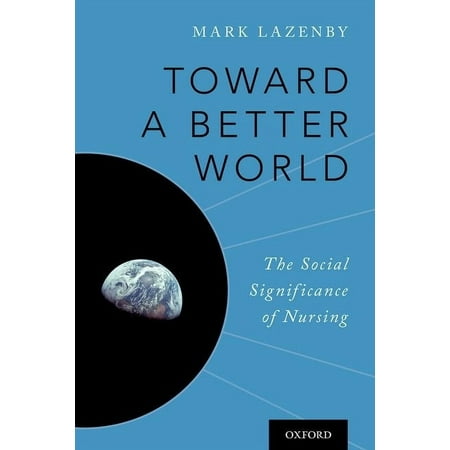 UPC: 9780190695712 | Toward a Better World: The Social Significance of Nursing (Paperback)