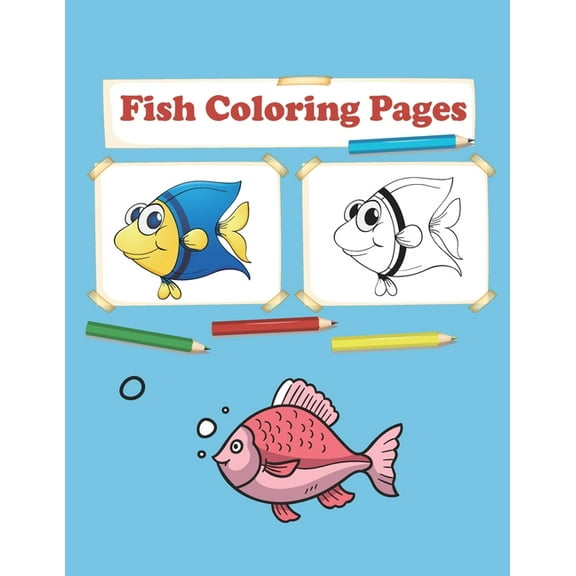 Fish Coloring Pages: Fish Coloring book For Kids Age 4-8 - Super Fun Coloring Pages of Fish & Sea Creatures, (Paperback)