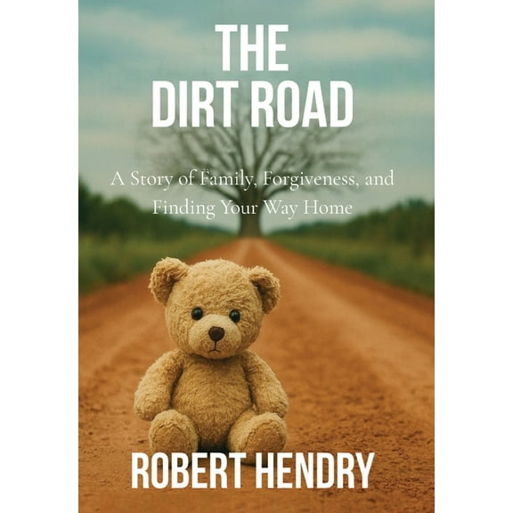 The Dirt Road: A Story of Family, Forgiveness, and Finding Your Way Home, (Hardcover)