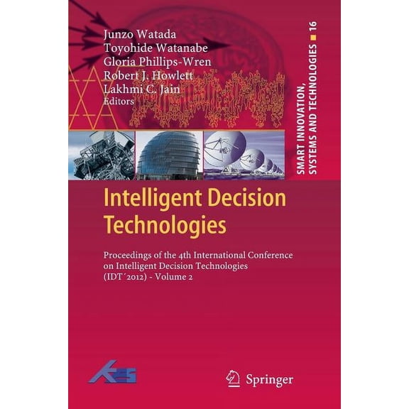 Smart Innovation, Systems and Technologi Intelligent Decision Technologies: Proceedings of the 4th International Conference on Intelligent Decision Technologies , Book 16, (Paperback)